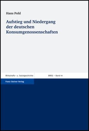 Buchcover Aufstieg und Niedergang der deutschen Konsumgenossenschaften | Hans Pohl | EAN 9783515091145 | ISBN 3-515-09114-9 | ISBN 978-3-515-09114-5