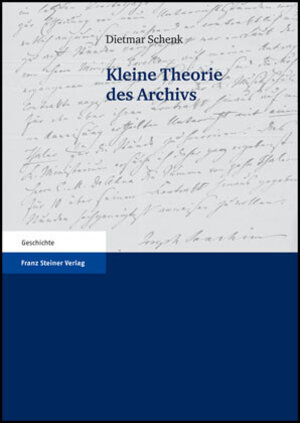 Buchcover Kleine Theorie des Archivs | Dietmar Schenk | EAN 9783515091435 | ISBN 3-515-09143-2 | ISBN 978-3-515-09143-5