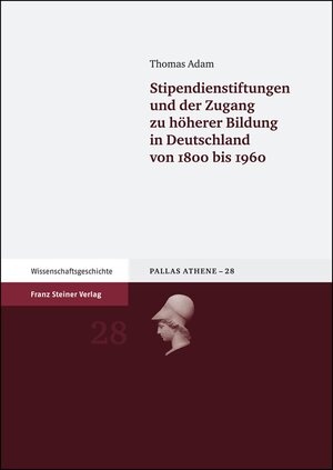 Buchcover Stipendienstiftungen und der Zugang zu höherer Bildung in Deutschland von 1800 bis 1960 | Thomas Adam | EAN 9783515091879 | ISBN 3-515-09187-4 | ISBN 978-3-515-09187-9