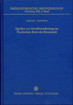 Buchcover Quellen zur Metallverarbeitung im Nordischen Kreis der Bronzezeit | Detlef Jantzen | EAN 9783515091923 | ISBN 3-515-09192-0 | ISBN 978-3-515-09192-3