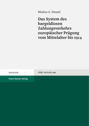 Buchcover Das System des bargeldlosen Zahlungsverkehrs europäischer Prägung vom Mittelalter bis 1914 | Markus A. Denzel | EAN 9783515092920 | ISBN 3-515-09292-7 | ISBN 978-3-515-09292-0