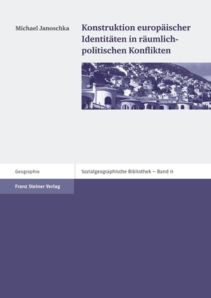 Buchcover Konstruktion europäischer Identitäten in räumlich-politischen Konflikten | Michael Janoschka | EAN 9783515094016 | ISBN 3-515-09401-6 | ISBN 978-3-515-09401-6