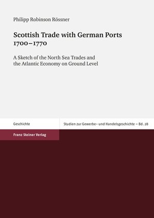 Buchcover Scottish Trade with German Ports 1700–1770 | Philipp Robinson Rössner | EAN 9783515094979 | ISBN 3-515-09497-0 | ISBN 978-3-515-09497-9