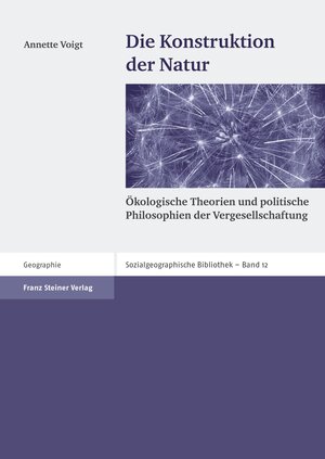 Buchcover Die Konstruktion der Natur | Annette Voigt | EAN 9783515097475 | ISBN 3-515-09747-3 | ISBN 978-3-515-09747-5