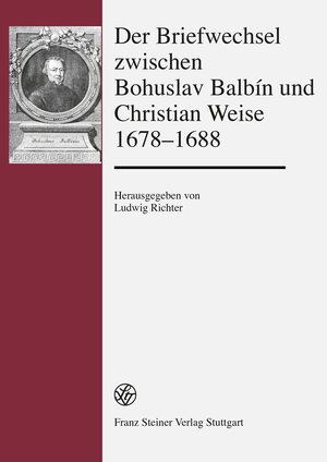 Buchcover Der Briefwechsel zwischen Bohuslav Balbín und Christian Weise 1678–1688  | EAN 9783515099653 | ISBN 3-515-09965-4 | ISBN 978-3-515-09965-3
