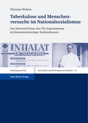 Buchcover Tuberkulose und Menschenversuche im Nationalsozialismus | Christine Wolters | EAN 9783515100519 | ISBN 3-515-10051-2 | ISBN 978-3-515-10051-9