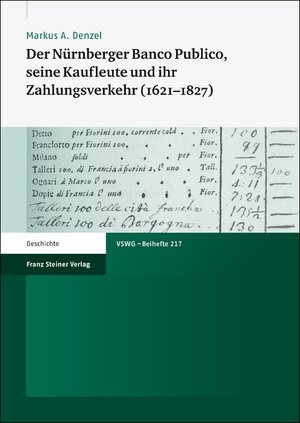 Buchcover Der Nürnberger Banco Publico, seine Kaufleute und ihr Zahlungsverkehr (1621–1827) | Markus A. Denzel | EAN 9783515101356 | ISBN 3-515-10135-7 | ISBN 978-3-515-10135-6