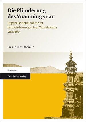 Buchcover Die Plünderung des Yuanming yuan | Ines Eben v. Racknitz | EAN 9783515102414 | ISBN 3-515-10241-8 | ISBN 978-3-515-10241-4