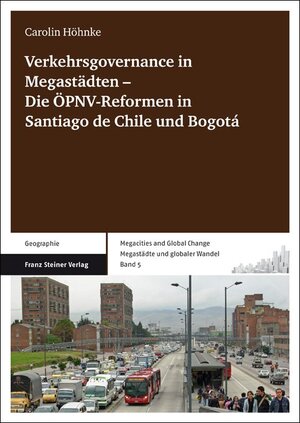 Buchcover Verkehrsgovernance in Megastädten ‑ Die ÖPNV-Reformen in Santiago de Chile und Bogotá | Carolin Höhnke | EAN 9783515102513 | ISBN 3-515-10251-5 | ISBN 978-3-515-10251-3
