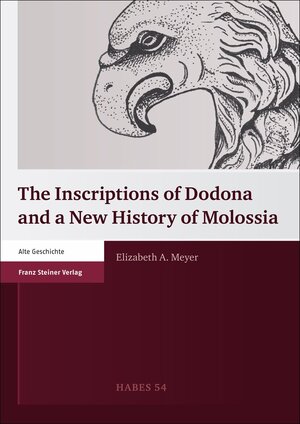 Buchcover The Inscriptions of Dodona and a New History of Molossia | Elizabeth A. Meyer | EAN 9783515103114 | ISBN 3-515-10311-2 | ISBN 978-3-515-10311-4