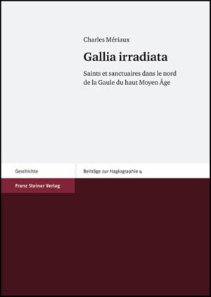 Buchcover Gallia irradiata | Charles Mériaux | EAN 9783515103824 | ISBN 3-515-10382-1 | ISBN 978-3-515-10382-4