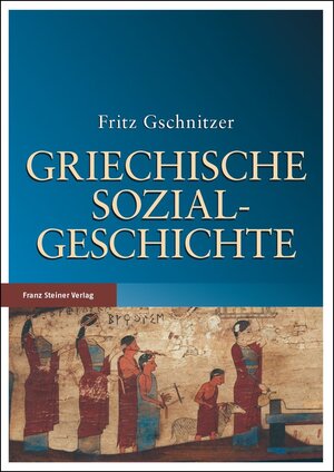 Buchcover Griechische Sozialgeschichte | Fritz Gschnitzer | EAN 9783515104081 | ISBN 3-515-10408-9 | ISBN 978-3-515-10408-1