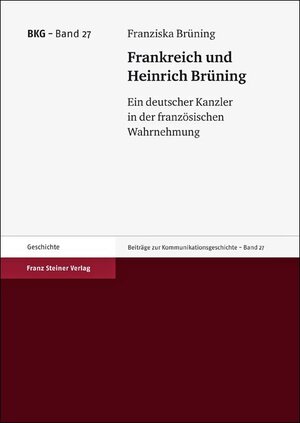 Buchcover Frankreich und Heinrich Brüning | Franziska Brüning | EAN 9783515105125 | ISBN 3-515-10512-3 | ISBN 978-3-515-10512-5