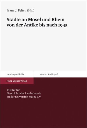 Buchcover Städte an Mosel und Rhein von der Antike bis nach 1945  | EAN 9783515105781 | ISBN 3-515-10578-6 | ISBN 978-3-515-10578-1