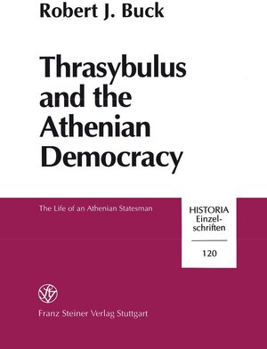 Buchcover Thrasybulus and the Athenian Democracy | Robert J. Buck | EAN 9783515107341 | ISBN 3-515-10734-7 | ISBN 978-3-515-10734-1