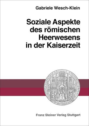 Buchcover Soziale Aspekte des römischen Heerwesens in der Kaiserzeit | Gabriele Wesch-Klein | EAN 9783515107679 | ISBN 3-515-10767-3 | ISBN 978-3-515-10767-9
