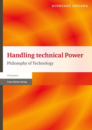 Buchcover Handling technical Power | Bernhard Irrgang | EAN 9783515109192 | ISBN 3-515-10919-6 | ISBN 978-3-515-10919-2