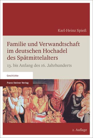 Buchcover Familie und Verwandtschaft im deutschen Hochadel des Spätmittelalters | Karl-Heinz Spieß | EAN 9783515111027 | ISBN 3-515-11102-6 | ISBN 978-3-515-11102-7