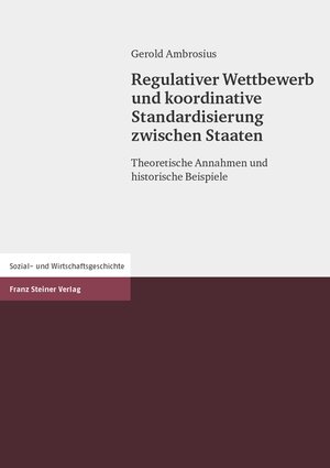 Buchcover Regulativer Wettbewerb und koordinative Standardisierung zwischen Staaten | Gerold Ambrosius | EAN 9783515111089 | ISBN 3-515-11108-5 | ISBN 978-3-515-11108-9