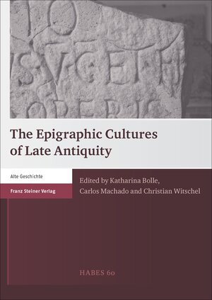 Buchcover The Epigraphic Cultures of Late Antiquity  | EAN 9783515115582 | ISBN 3-515-11558-7 | ISBN 978-3-515-11558-2
