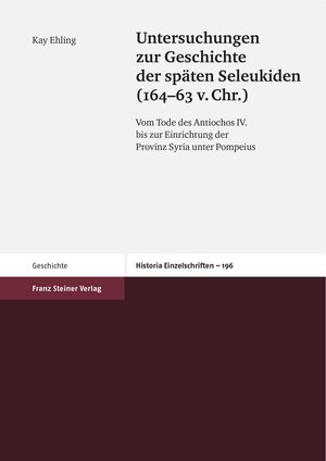 Buchcover Untersuchungen zur Geschichte der späten Seleukiden (164-63 v. Chr.) | Kay Ehling | EAN 9783515116992 | ISBN 3-515-11699-0 | ISBN 978-3-515-11699-2