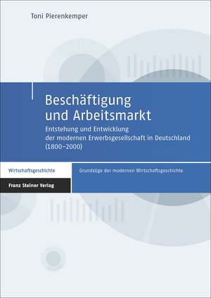 Buchcover Beschäftigung und Arbeitsmarkt | Toni Pierenkemper | EAN 9783515117302 | ISBN 3-515-11730-X | ISBN 978-3-515-11730-2