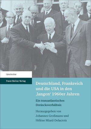Buchcover Deutschland, Frankreich und die USA in den 'langen' 1960er Jahren  | EAN 9783515118699 | ISBN 3-515-11869-1 | ISBN 978-3-515-11869-9