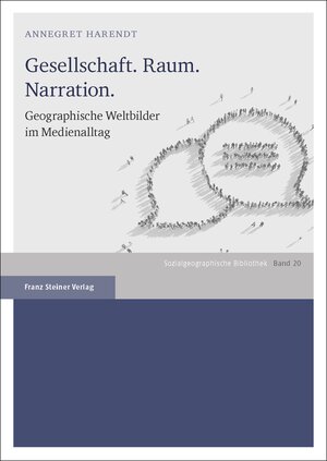 Buchcover Gesellschaft. Raum. Narration. | Annegret Harendt | EAN 9783515118897 | ISBN 3-515-11889-6 | ISBN 978-3-515-11889-7