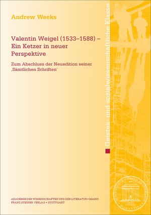 Buchcover Valentin Weigel (1533–1588) – Ein Ketzer in neuer Perspektive | Andrew Weeks | EAN 9783515119511 | ISBN 3-515-11951-5 | ISBN 978-3-515-11951-1