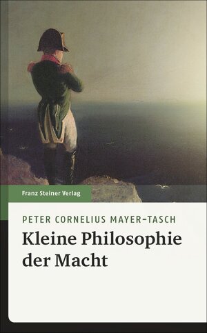 Buchcover Kleine Philosophie der Macht | Peter Cornelius Mayer-Tasch | EAN 9783515120357 | ISBN 3-515-12035-1 | ISBN 978-3-515-12035-7