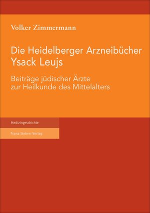 Buchcover Die Heidelberger Arzneibücher Ysack Leujs | Volker Zimmermann | EAN 9783515121743 | ISBN 3-515-12174-9 | ISBN 978-3-515-12174-3
