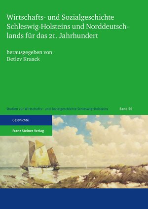 Buchcover Wirtschafts- und Sozialgeschichte Schleswig-Holsteins und Norddeutschlands für das 21. Jahrhundert  | EAN 9783515123358 | ISBN 3-515-12335-0 | ISBN 978-3-515-12335-8