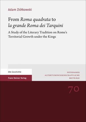 Buchcover From "Roma quadrata" to "la grande Roma dei Tarquini" | Adam Ziolkowski | EAN 9783515124515 | ISBN 3-515-12451-9 | ISBN 978-3-515-12451-5
