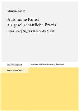 Buchcover Autonome Kunst als gesellschaftliche Praxis | Miriam Roner | EAN 9783515127011 | ISBN 3-515-12701-1 | ISBN 978-3-515-12701-1