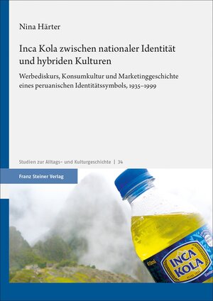 Buchcover Inca Kola zwischen nationaler Identität und hybriden Kulturen | Nina Härter | EAN 9783515127943 | ISBN 3-515-12794-1 | ISBN 978-3-515-12794-3