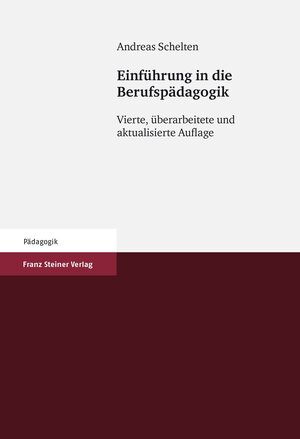 Buchcover Einführung in die Berufspädagogik | Andreas Schelten | EAN 9783515128209 | ISBN 3-515-12820-4 | ISBN 978-3-515-12820-9