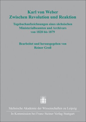 Buchcover Karl von Weber. Zwischen Revolution und Reaktion  | EAN 9783515130004 | ISBN 3-515-13000-4 | ISBN 978-3-515-13000-4