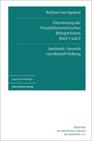 Buchcover Rufinus von Aquileia: Übersetzung der Pseudoklementinischen Rekognitionen, Buch 1 und 2  | EAN 9783515130103 | ISBN 3-515-13010-1 | ISBN 978-3-515-13010-3
