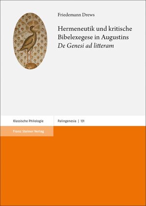 Buchcover Hermeneutik und kritische Bibelexegese in Augustins "De Genesi ad litteram" | Friedemann Drews | EAN 9783515131100 | ISBN 3-515-13110-8 | ISBN 978-3-515-13110-0