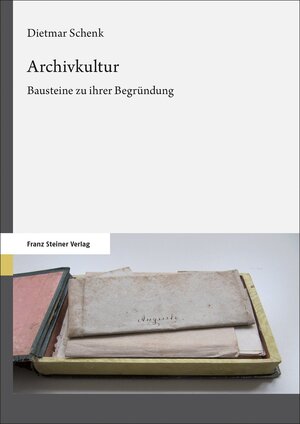 Buchcover Archivkultur | Dietmar Schenk | EAN 9783515131643 | ISBN 3-515-13164-7 | ISBN 978-3-515-13164-3