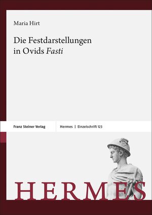 Buchcover Die Festdarstellungen in Ovids „Fasti“ | Maria Hirt | EAN 9783515132039 | ISBN 3-515-13203-1 | ISBN 978-3-515-13203-9