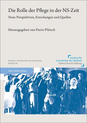 Buchcover Die Rolle der Pflege in der NS-Zeit  | EAN 9783515132268 | ISBN 3-515-13226-0 | ISBN 978-3-515-13226-8