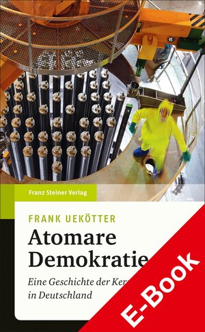 Buchcover Atomare Demokratie | Frank Uekötter | EAN 9783515132602 | ISBN 3-515-13260-0 | ISBN 978-3-515-13260-2