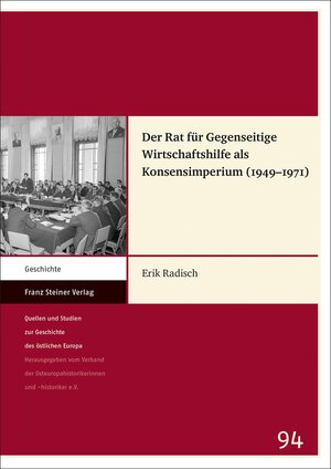 Buchcover Der Rat für Gegenseitige Wirtschaftshilfe als Konsensimperium (1949–1971) | Erik Radisch | EAN 9783515132732 | ISBN 3-515-13273-2 | ISBN 978-3-515-13273-2