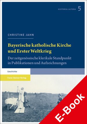 Buchcover Bayerische katholische Kirche und Erster Weltkrieg | Christine Jahn | EAN 9783515132787 | ISBN 3-515-13278-3 | ISBN 978-3-515-13278-7