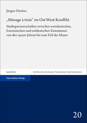 Buchcover „Ménage à trois“ im Ost-West-Konflikt | Jürgen Dierkes | EAN 9783515135634 | ISBN 3-515-13563-4 | ISBN 978-3-515-13563-4