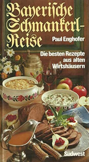 Buchcover Bayerische Schmankerlreise | Paul Enghofer | EAN 9783517007762 | ISBN 3-517-00776-5 | ISBN 978-3-517-00776-2