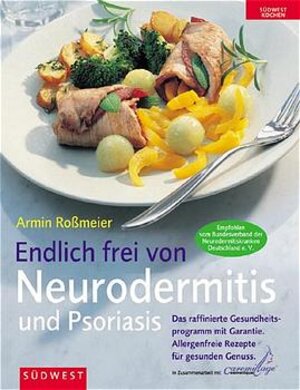 Das Kochbuch Neurodermitis: Das überzeugende Gesundheitsprogramm