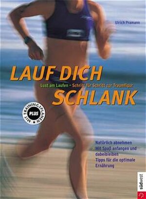 Lauf dich schlank! Lust am Laufen - Schritt für Schritt zur Traumfigur