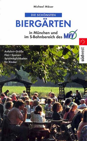 Die schönsten Biergärten in München und im S-Bahnbereich des MVV. Anfahrt, Größe, Flair, Speisen, Spielmöglichkeiten für Kinder